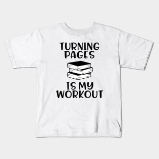 Turning Pages is My Workout - For Book Lovers Kids T-Shirt